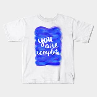 You Are Complete Kids T-Shirt